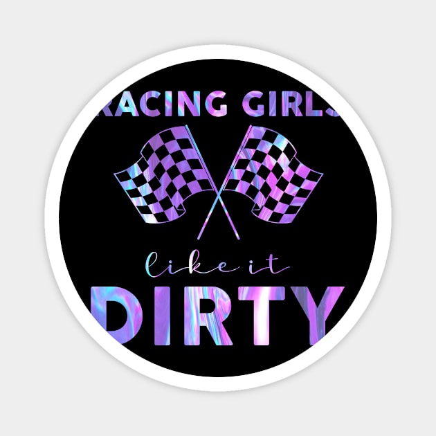 Racing Girls Like It Dirty Hologram Magnet by Biden's Shop